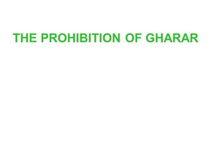 THE PROHIBITION OF GHARAR