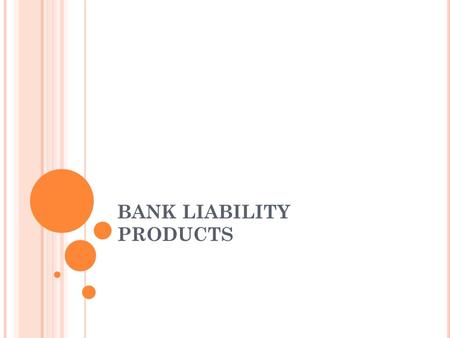 BANK LIABILITY PRODUCTS