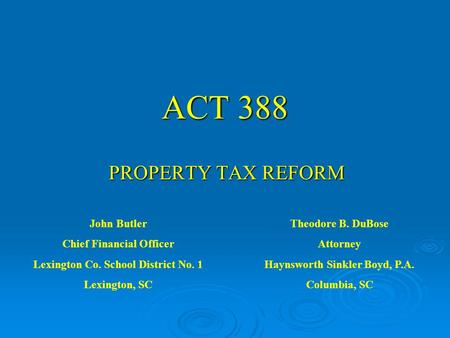 ACT 388 PROPERTY TAX REFORM John Butler Chief Financial Officer