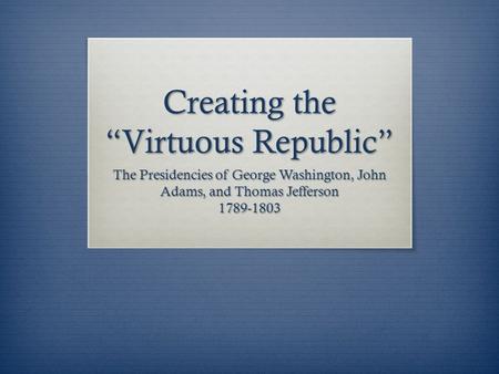 Creating the “Virtuous Republic”