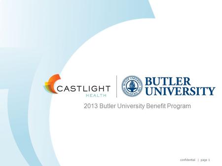Confidential | page 1 2013 Butler University Benefit Program.