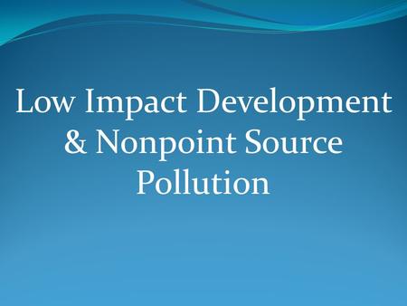 Low Impact Development & Nonpoint Source Pollution