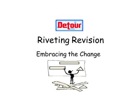 Riveting Revision Embracing the Change Deborah Vichos.