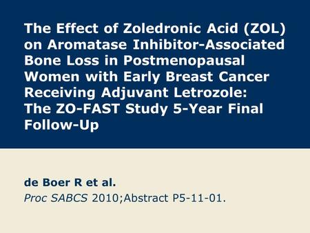 The Effect of Zoledronic Acid (ZOL) on Aromatase Inhibitor-Associated Bone Loss in Postmenopausal Women with Early Breast Cancer Receiving Adjuvant Letrozole: