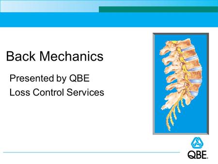 Back Mechanics Presented by QBE Loss Control Services.