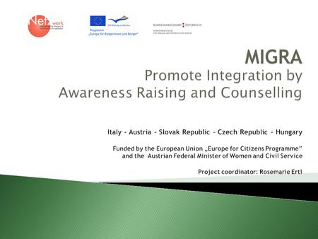 Information about  the objectives of MIGRA  the politics of migration and integration  legal and social conditions of female migrants  laws and organisations.
