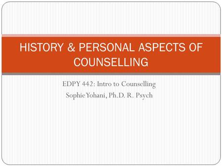 HISTORY & PERSONAL ASPECTS OF COUNSELLING