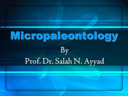 Micropaleontology By Prof. Dr. Salah N. Ayyad.