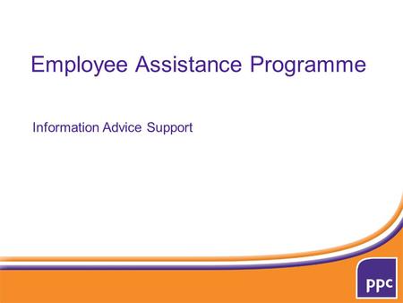 Employee Assistance Programme Information Advice Support.