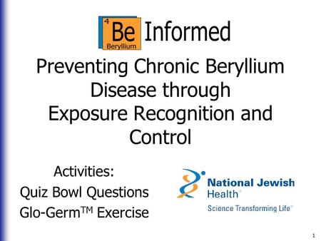 Preventing Chronic Beryllium Disease through Exposure Recognition and Control Activities: Quiz Bowl Questions Glo-Germ TM Exercise 1.