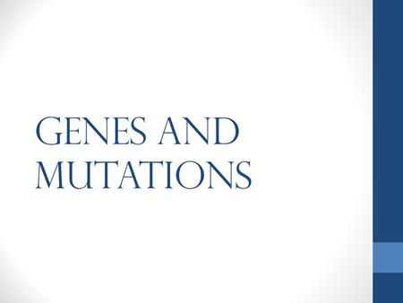 Genes and mutations. What are genes? A molecular unit of heredity The name for stretches of DNA and RNA that code for a specific protein (which has a.