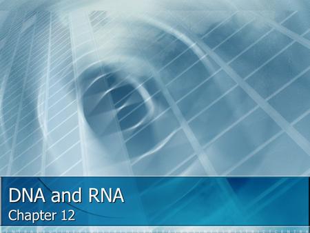 DNA and RNA Chapter 12. What is genetic material made of? Is it protein, carbohydrates, DNA…. 1928 – Frederick Griffith determined that something transformed.