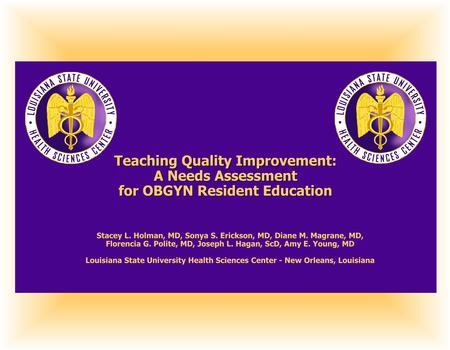 Teaching Quality Improvement: A Needs Assessment for OBGYN Resident Education Teaching Quality Improvement: A Needs Assessment for OBGYN Resident Education.