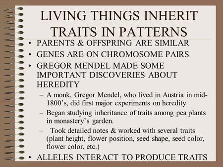 LIVING THINGS INHERIT TRAITS IN PATTERNS