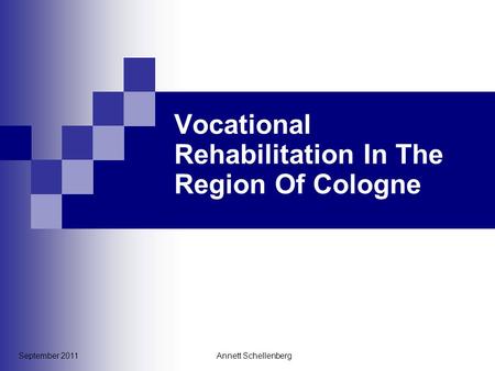 September 2011 Annett Schellenberg Vocational Rehabilitation In The Region Of Cologne.