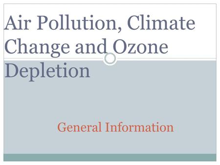 Air Pollution, Climate Change and Ozone Depletion