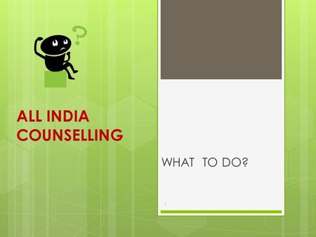 ALL INDIA COUNSELLING WHAT TO DO? 1. THANKS TO SAFE HANDS LONG ASSOCIATION FOR SEVEN YEARS & CONTINUES…. THE HANDS ARE REALLY SAFE 2.