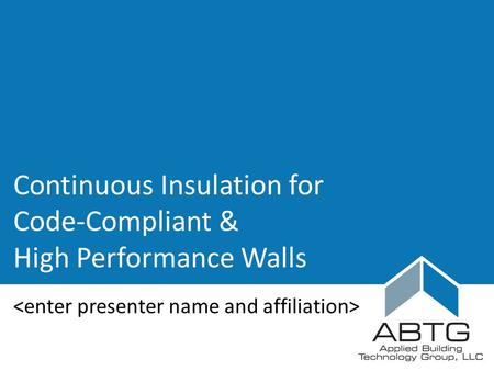 Continuous Insulation for Code-Compliant & High Performance Walls.