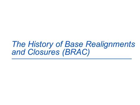 The History of Base Realignments and Closures (BRAC)