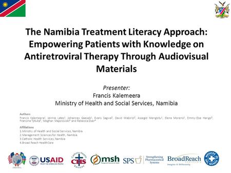 The Namibia Treatment Literacy Approach: Empowering Patients with Knowledge on Antiretroviral Therapy Through Audiovisual Materials Authors Francis Kalemeera.