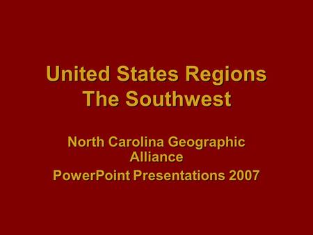 United States Regions The Southwest North Carolina Geographic Alliance PowerPoint Presentations 2007.