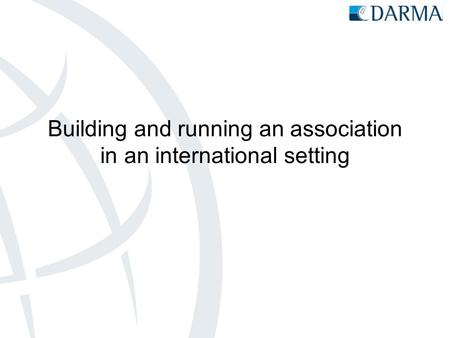 Building and running an association in an international setting.