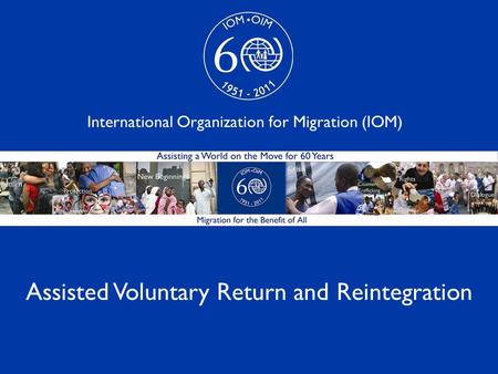 1 Assisted Voluntary Return and Reintegration International Organization for Migration (IOM)