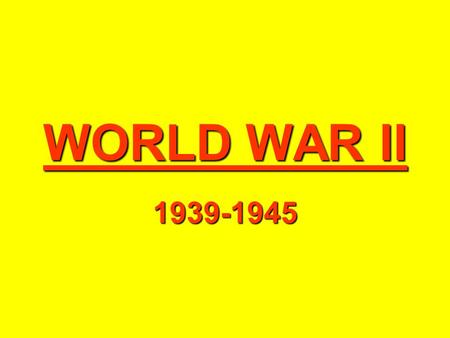 WORLD WAR II 1939-1945. Axis Powers and Leaders Germany Adolph Hitler Leader of Nazi political party Blamed Jews for all of Germany’s economic problems.