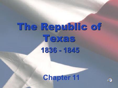 The Republic of Texas 1836 - 1845 Chapter 11.