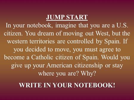 JUMP START In your notebook, imagine that you are a U. S. citizen