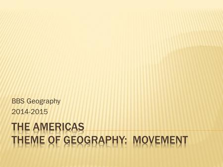 The Americas Theme of Geography: Movement