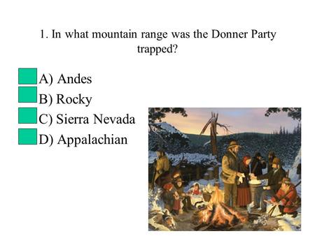 1. In what mountain range was the Donner Party trapped?