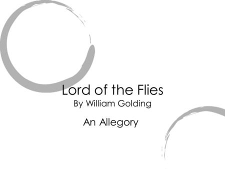 Lord of the Flies By William Golding An Allegory.