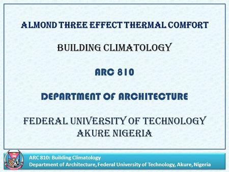 ARC 810: Building Climatology Department of Architecture, Federal University of Technology, Akure, Nigeria ARC 810: Building Climatology Department of.