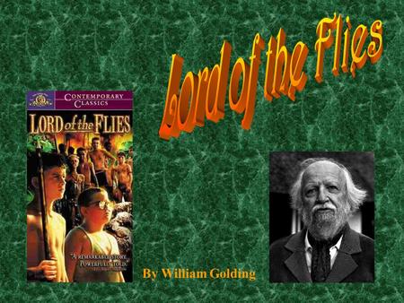By William Golding The Lord of the Flies - by William Golding.