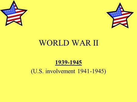 WORLD WAR II 1939-1945 (U.S. involvement 1941-1945)