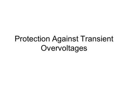 Protection Against Transient Overvoltages