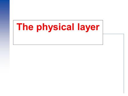 The physical layer. The Theoretical Basis for Data Communication Fourier Analysis Any periodical signal can be decomposed as a sum of sinusoidal signals.