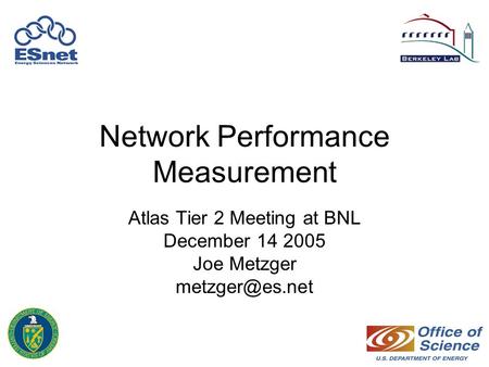 Network Performance Measurement Atlas Tier 2 Meeting at BNL December 14 2005 Joe Metzger