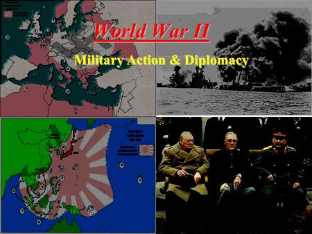 World War II Military Action & Diplomacy. AXIS POWERS & LEADERS Adolf Hitler Germany Benito Mussolini Italy EmperorHirohitoGeneralTojo Japan.