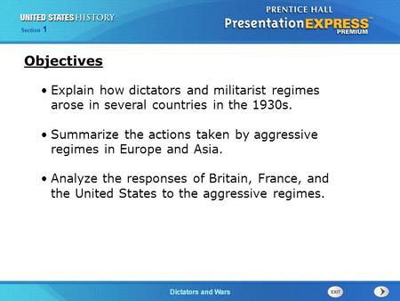 Objectives Explain how dictators and militarist regimes arose in several countries in the 1930s. Summarize the actions taken by aggressive regimes in Europe.