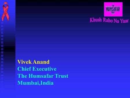 Vivek Anand Chief Executive The Humsafar Trust Mumbai,India.