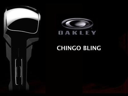 1 CHINGO BLING. 2 Objective: To brand Oakley to the growing Latino market.