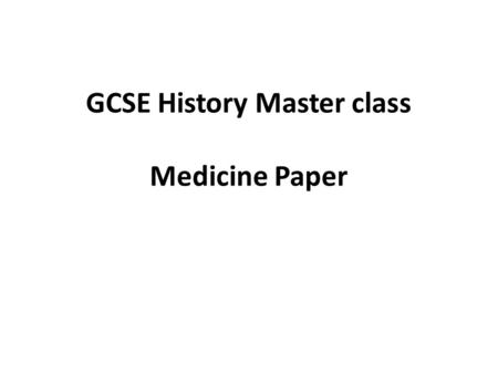 GCSE History Master class Medicine Paper