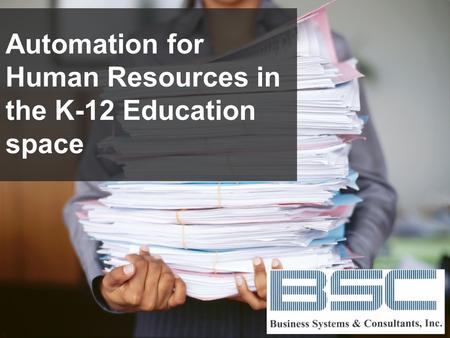 Automation for Human Resources in the K-12 Education space.