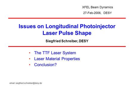 Siegfried Schreiber, DESY   The TTF Laser System Laser Material Properties Conclusion? Issues on Longitudinal Photoinjector.