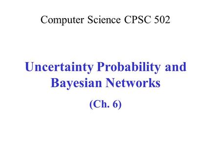 Uncertainty Probability and Bayesian Networks