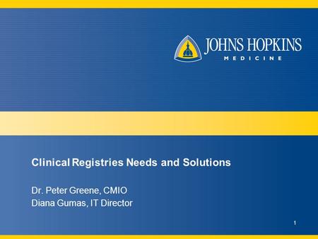 Clinical Registries Needs and Solutions Dr. Peter Greene, CMIO Diana Gumas, IT Director 1.