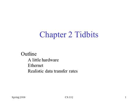 Spring 2006CS 3321 Chapter 2 Tidbits Outline A little hardware Ethernet Realistic data transfer rates.