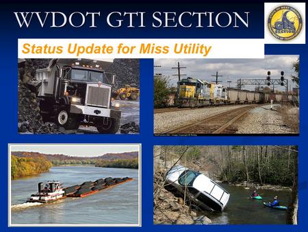 WVDOT GTI SECTION Status Update for Miss Utility.